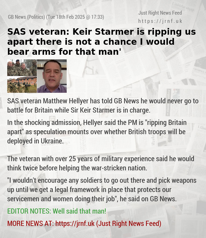 SAS veteran: ‘Keir Starmer is ripping us apart — there is not a chance I would bear arms for that man’