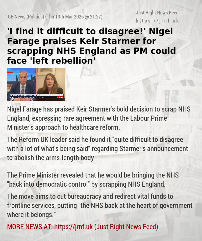 ’I find it difficult to disagree!’ Nigel Farage praises Keir Starmer for scrapping NHS England as PM could face ’left—rebellion’