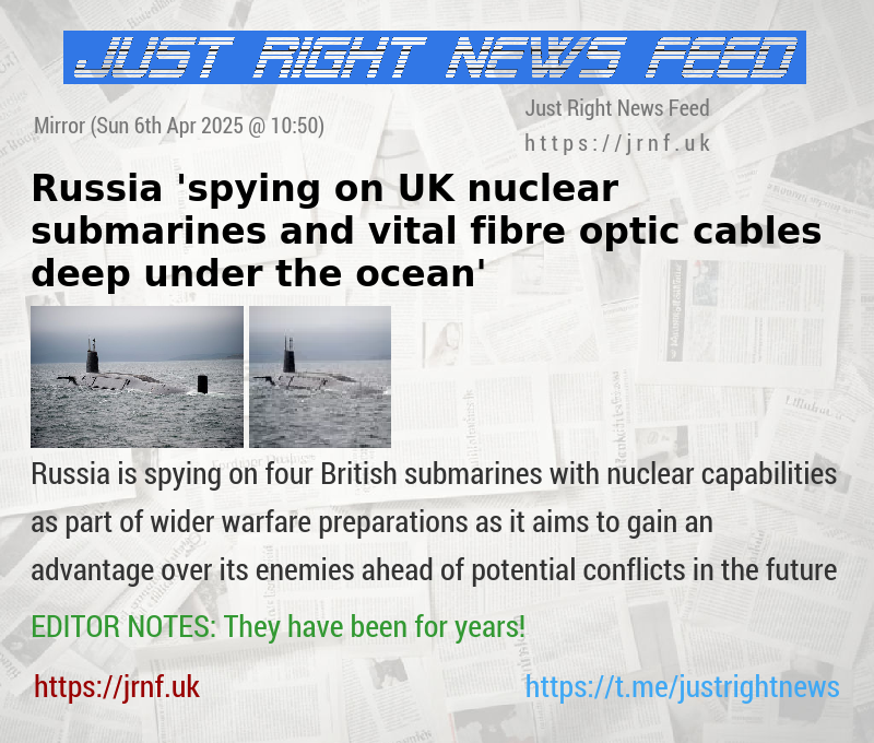 Russia ’spying on UK nuclear submarines and vital fibre—optic cables deep under the ocean’