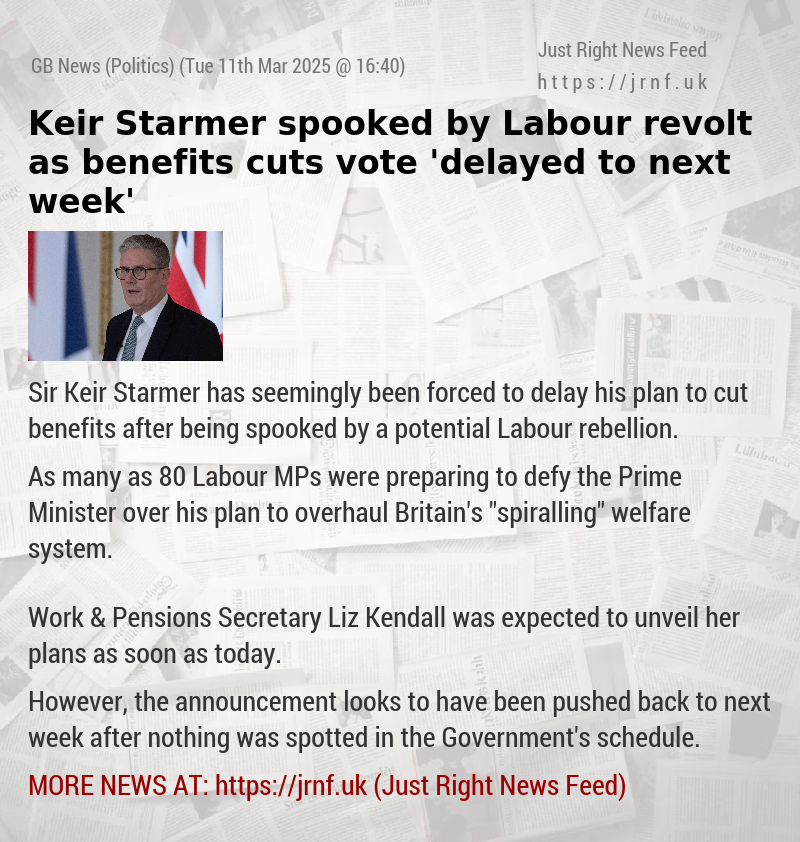 Keir Starmer spooked by Labour revolt as benefits cuts vote ’delayed to next week’