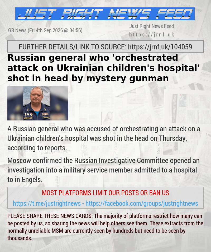 Russian general who ’orchestrated attack on Ukrainian children’s hospital’ shot in head by mystery gunman