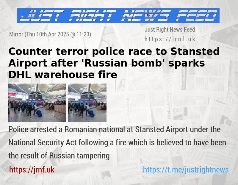 Counter terror police race to Stansted Airport after ’Russian bomb’ sparks DHL warehouse fire