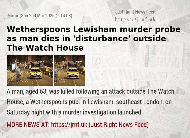 Wetherspoons Lewisham murder probe as man dies in ’disturbance’ outside The Watch House