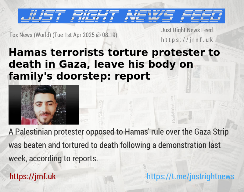Hamas terrorists torture protester to death in Gaza, leave his body on family’s doorstep: report