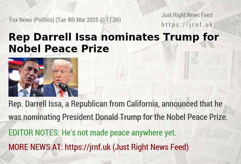 Rep Darrell Issa nominates Trump for Nobel Peace Prize