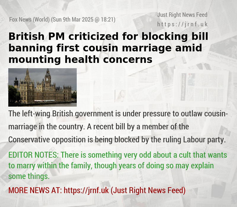 British PM criticized for blocking bill banning first—cousin marriage amid mounting health concerns