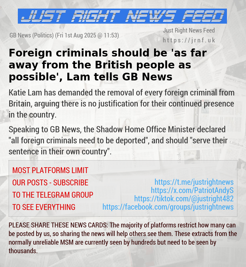 Foreign criminals should be ’as far away from the British people as possible’, Lam tells GB News