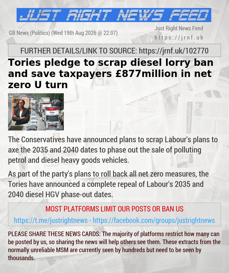 Tories pledge to scrap diesel lorry ban and save taxpayers &pound;877million in net zero U—turn