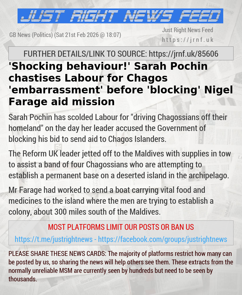 ’Shocking behaviour!’ Sarah Pochin chastises Labour for Chagos ’embarrassment’ before ’blocking’ Nigel Farage aid mission