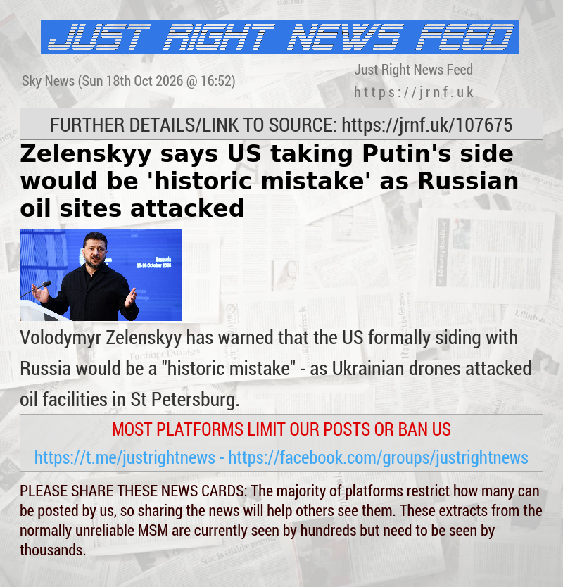 Zelenskyy says US taking Putin’s side would be ’historic mistake’ — as Russian oil sites attacked
