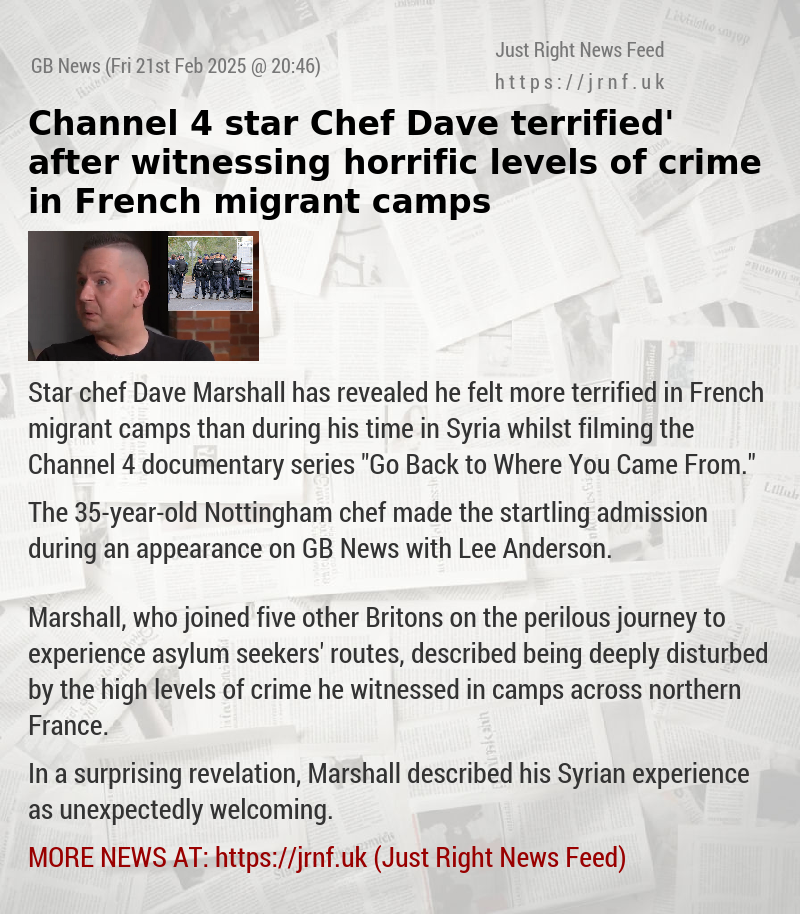 Channel 4 star Chef Dave ‘terrified’ after witnessing horrific levels of crime in French migrant camps