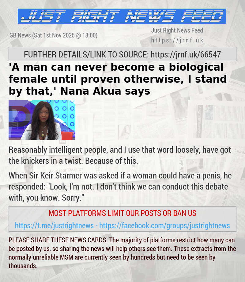 ’A man can never become a biological female — until proven otherwise, I stand by that,’ Nana Akua says