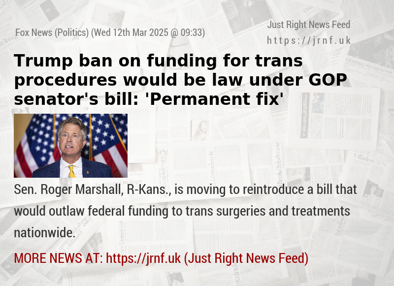 Trump ban on funding for trans procedures would be law under GOP senator’s bill: ’Permanent fix’