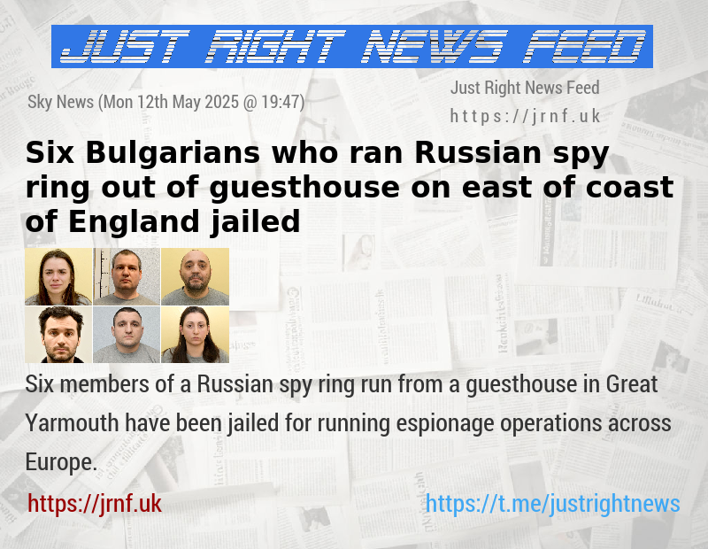 Six Bulgarians who ran Russian spy ring out of guesthouse on east of coast of England jailed