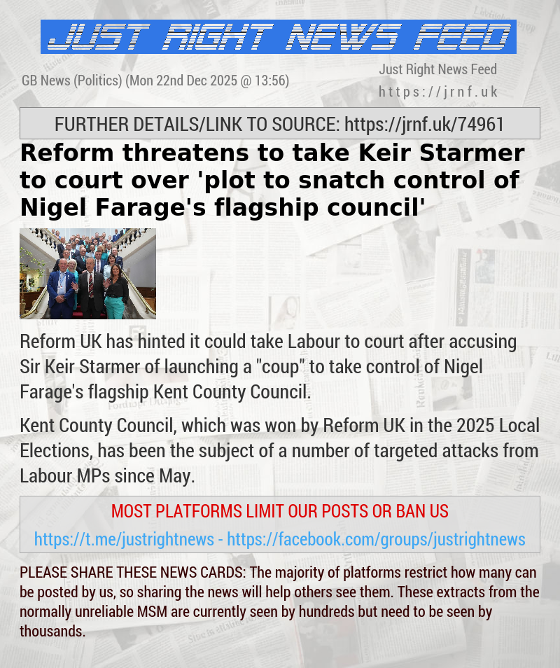 Reform threatens to take Keir Starmer to court over ’plot to snatch control of Nigel Farage’s flagship council’