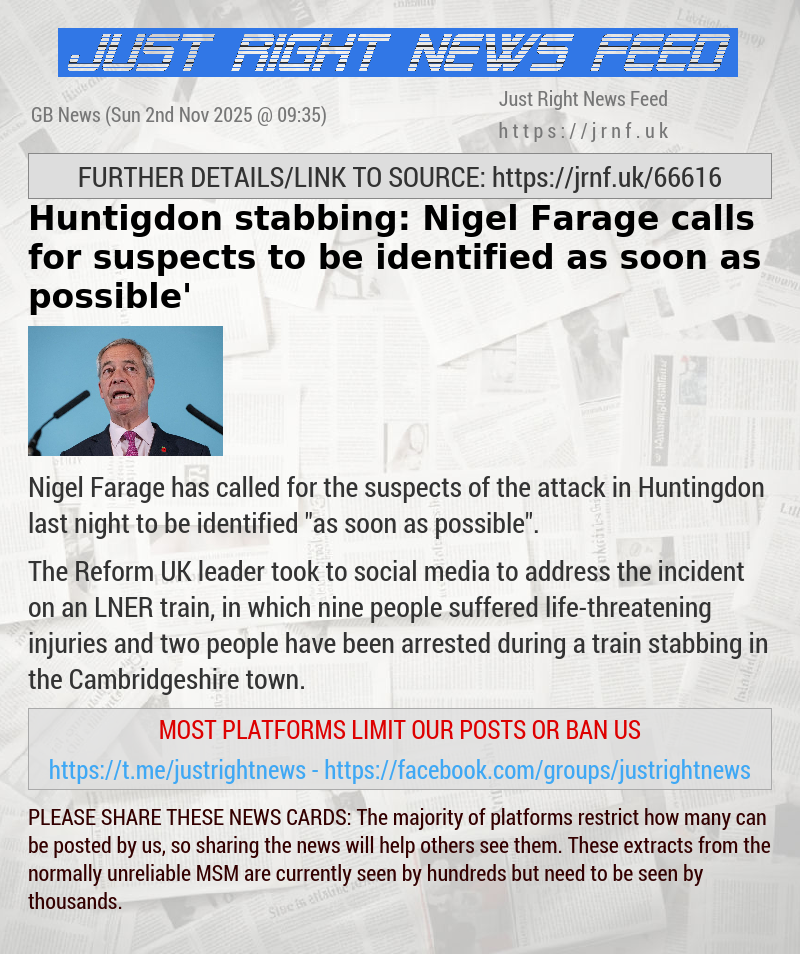 Huntigdon stabbing: Nigel Farage calls for suspects to be identified ‘as soon as possible’