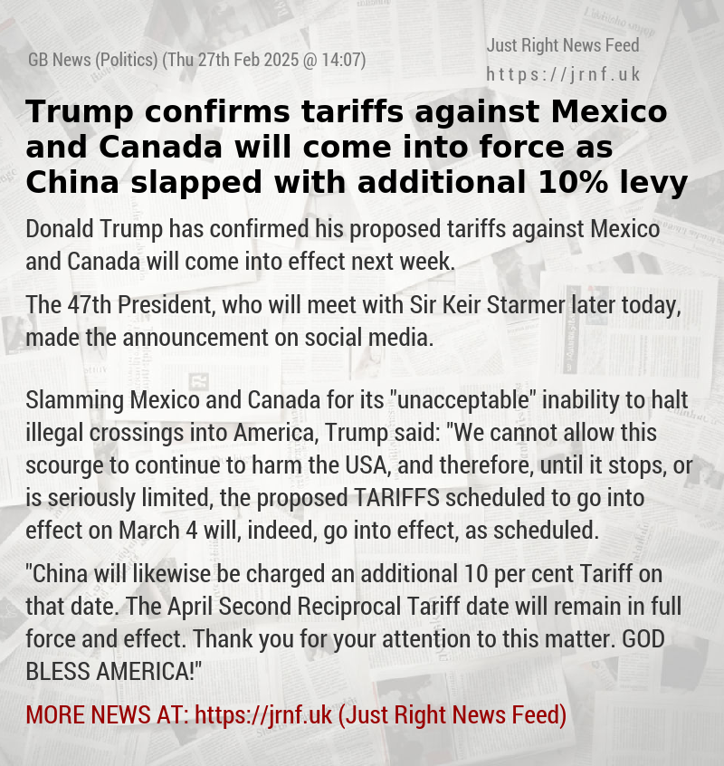 Trump confirms tariffs against Mexico and Canada will come into force as China slapped with additional 10% levy