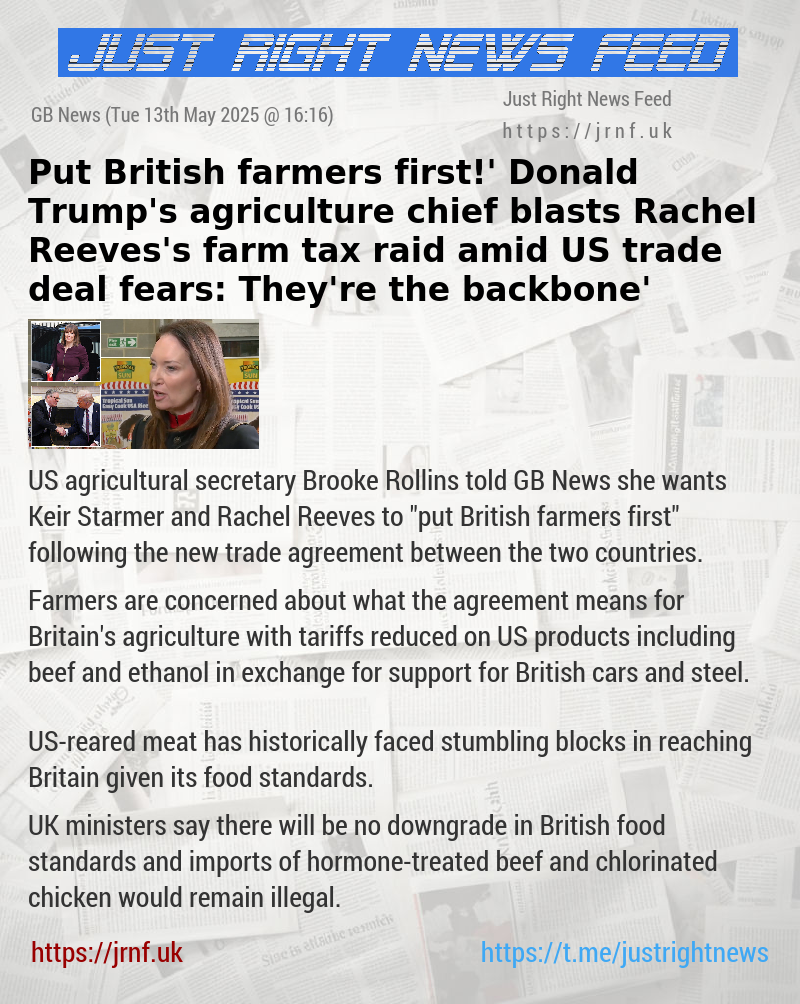 ‘Put British farmers first!’ Donald Trump’s agriculture chief blasts Rachel Reeves’s farm tax raid amid US trade deal fears: ‘They’re the backbone’