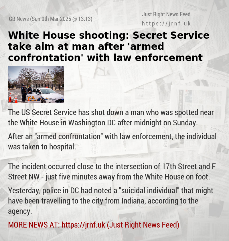 White House shooting: Secret Service take aim at man after ’armed confrontation’ with law enforcement