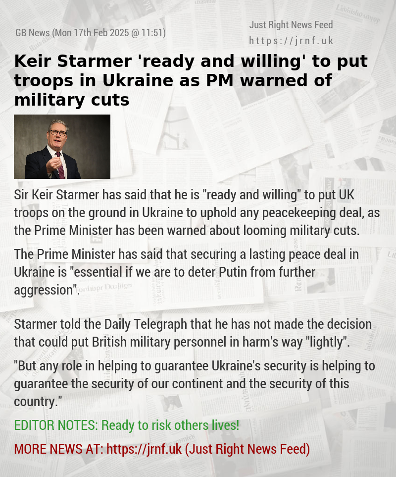 Keir Starmer ’ready and willing’ to put troops in Ukraine as PM warned of military cuts