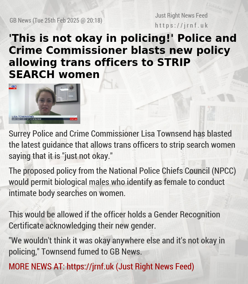 ’This is not okay in policing!’ Police and Crime Commissioner blasts new policy allowing trans officers to STRIP—SEARCH women