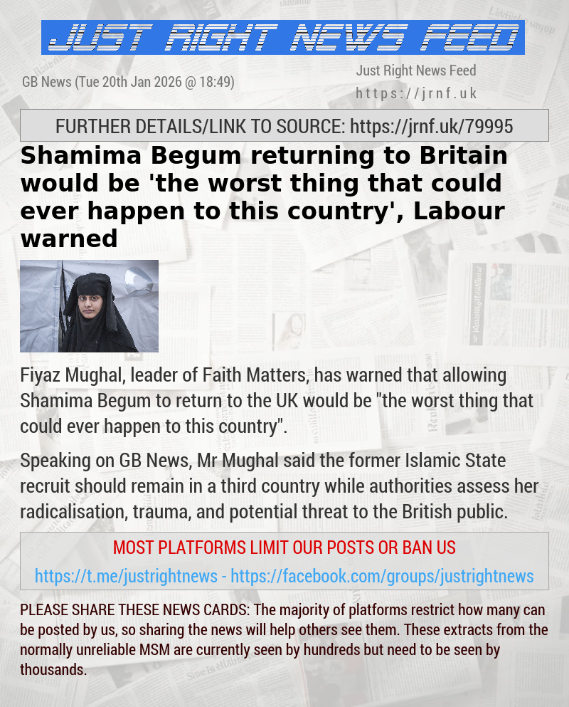 Shamima Begum returning to Britain would be ’the worst thing that could ever happen to this country’, Labour warned