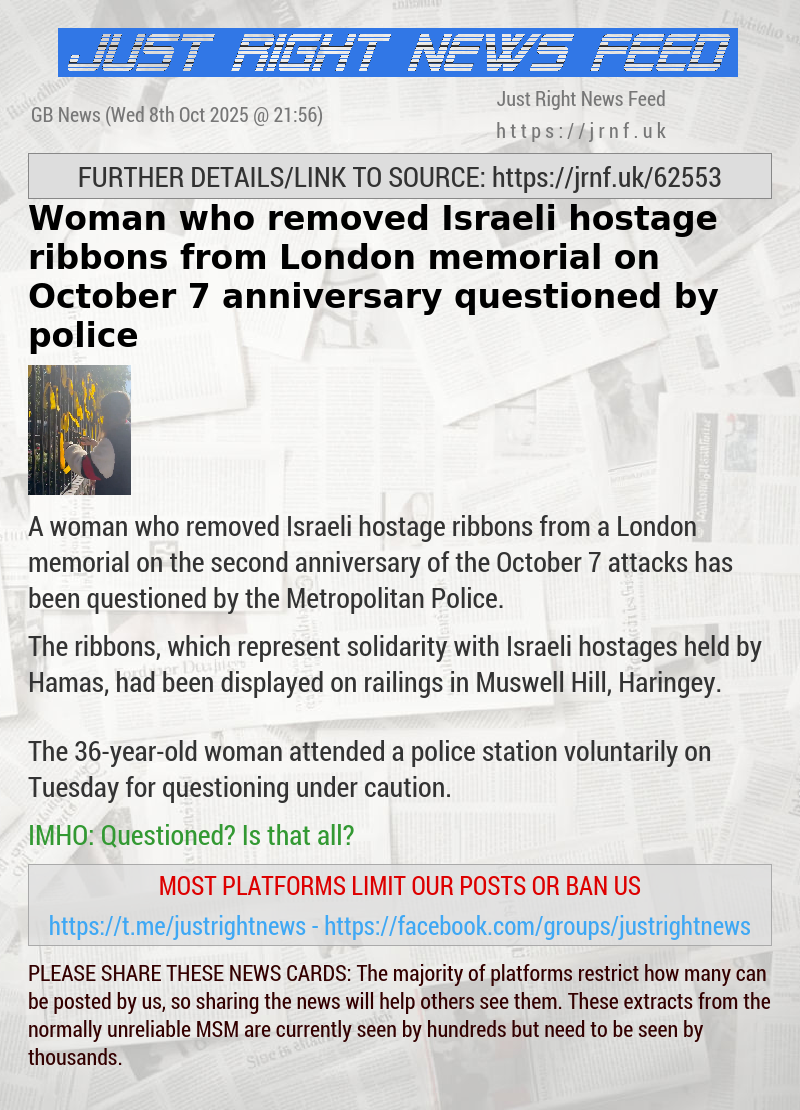 Woman who removed Israeli hostage ribbons from London memorial on October 7 anniversary questioned by police