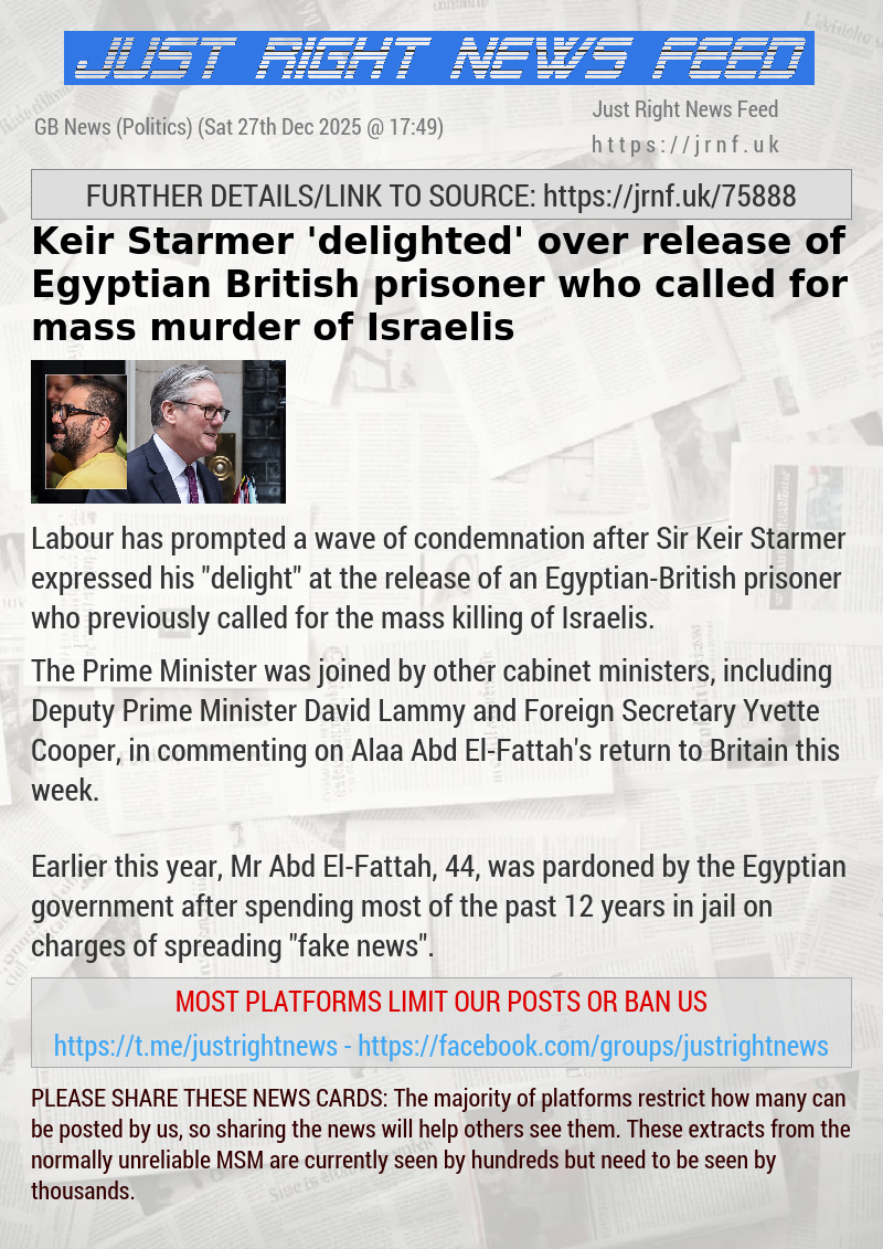 Keir Starmer ’delighted’ over release of Egyptian—British prisoner who called for mass murder of Israelis