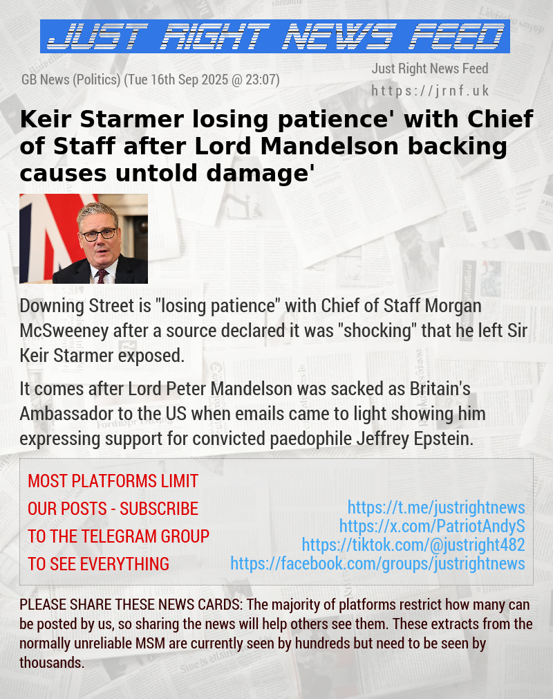 Keir Starmer ‘losing patience’ with Chief of Staff after Lord Mandelson backing causes ‘untold damage’