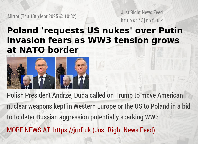 Poland ’requests US nukes’ over Putin invasion fears as WW3 tension grows at NATO border