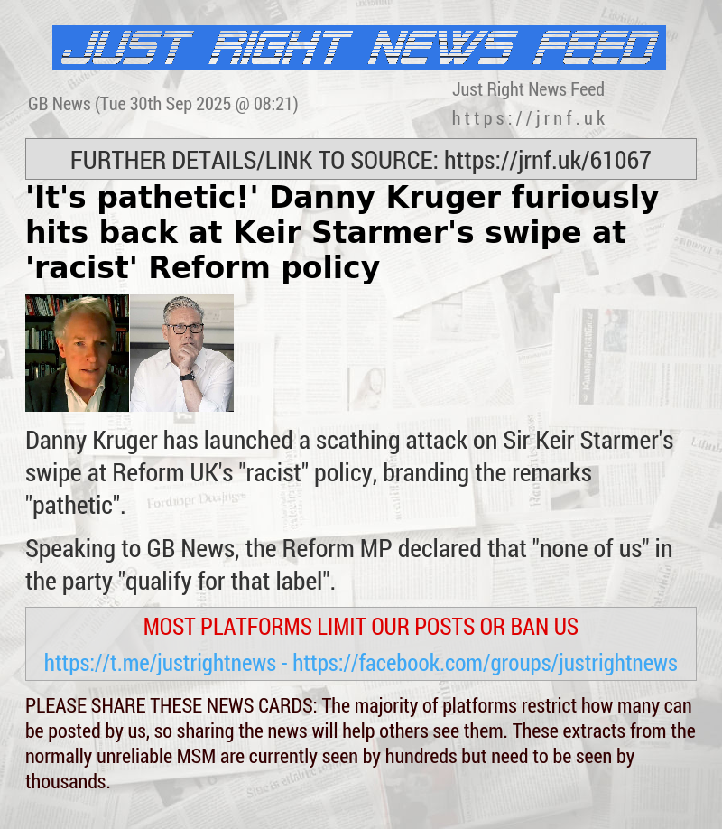 ’It’s pathetic!’ Danny Kruger furiously hits back at Keir Starmer’s swipe at ’racist’ Reform policy