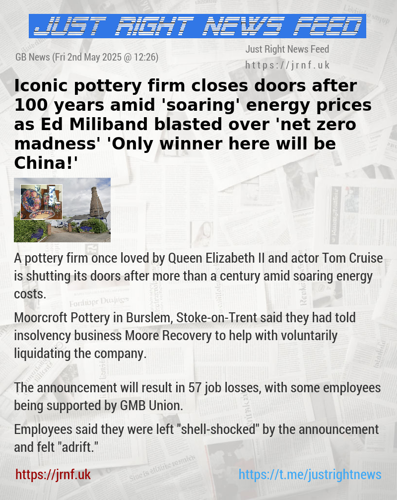 Iconic pottery firm closes doors after 100 years amid ’soaring’ energy prices as Ed Miliband blasted over ’net zero madness’ — ’Only winner here will be China!’