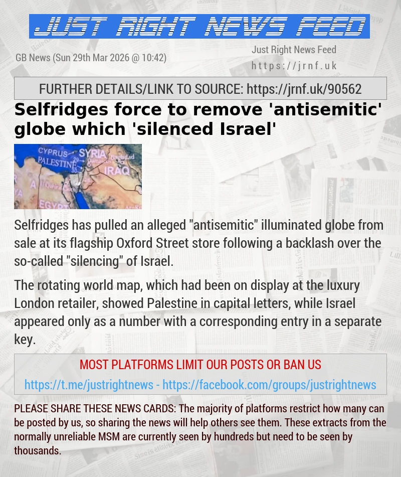 Selfridges force to remove ’antisemitic’ globe which ’silenced Israel’