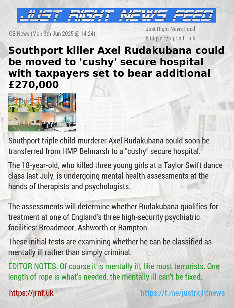Southport killer Axel Rudakubana could be moved to ’cushy’ secure hospital with taxpayers set to bear additional £270,000