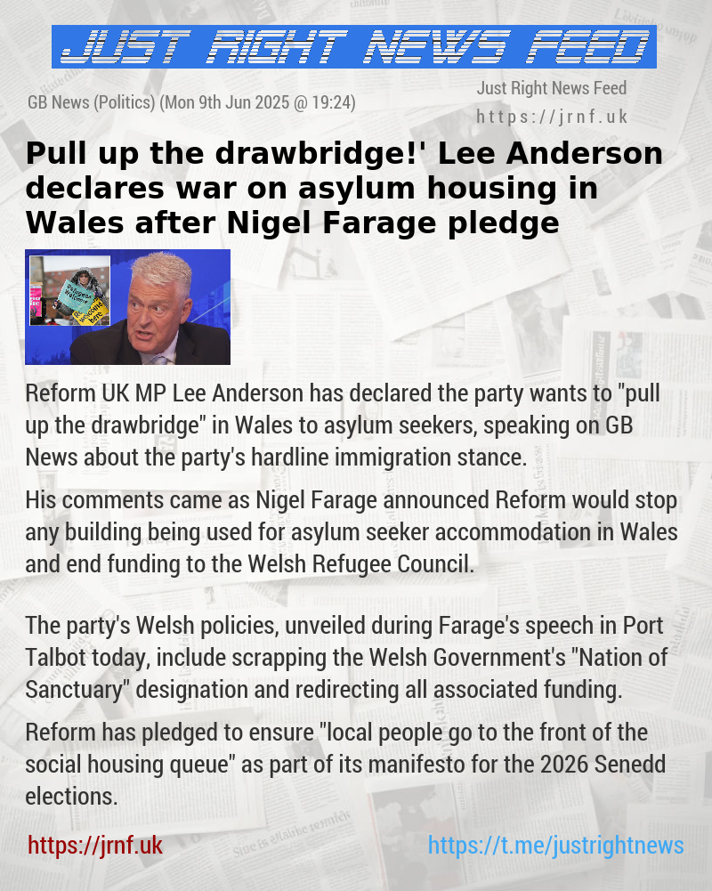 ‘Pull up the drawbridge!’ Lee Anderson declares war on asylum housing in Wales after Nigel Farage pledge
