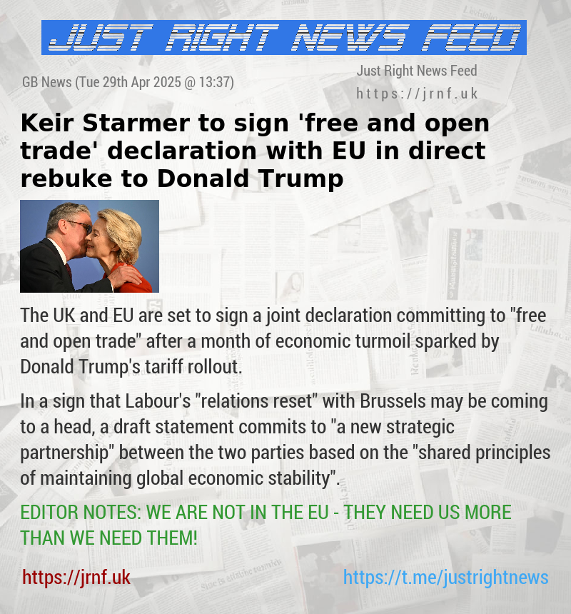 Keir Starmer to sign ’free and open trade’ declaration with EU in direct rebuke to Donald Trump