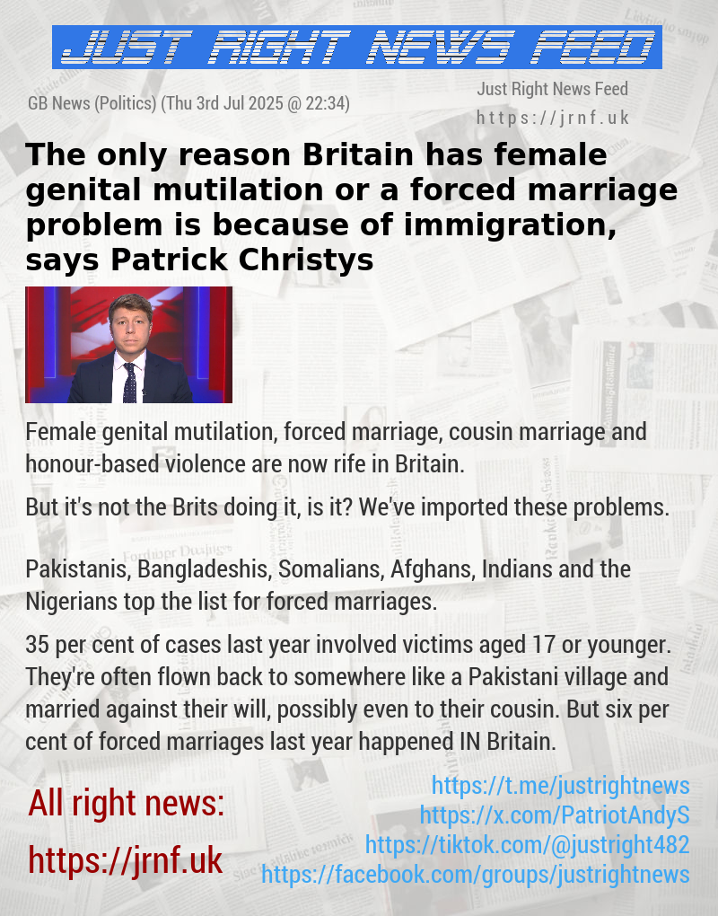 The only reason Britain has female genital mutilation or a forced marriage problem is because of immigration, says Patrick Christys