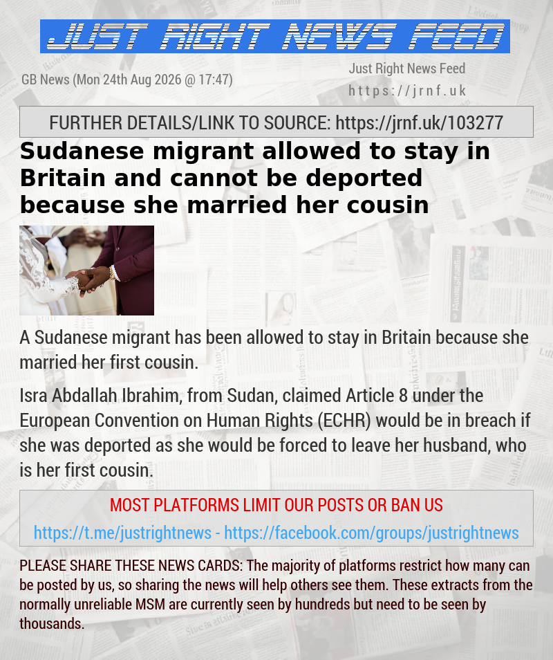 Sudanese migrant allowed to stay in Britain and cannot be deported because she married her cousin