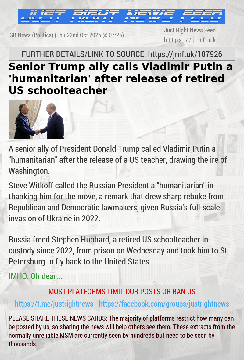 Senior Trump ally calls Vladimir Putin a ’humanitarian’ after release of retired US schoolteacher