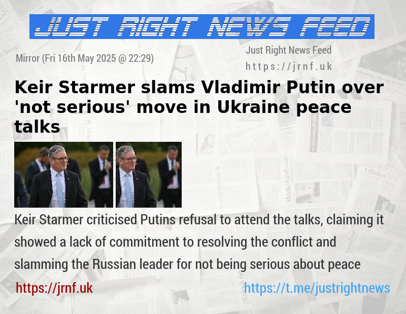 Keir Starmer slams Vladimir Putin over ’not serious’ move in Ukraine peace talks