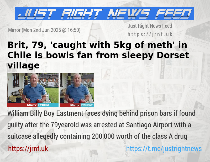 Brit, 79, ’caught with 5kg of meth’ in Chile is bowls fan from sleepy Dorset village