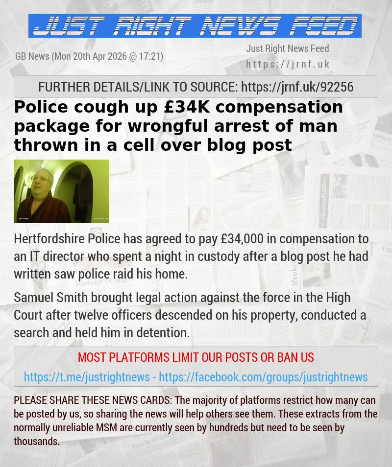 Police cough up &pound;34K compensation package for wrongful arrest of man thrown in a cell over blog post