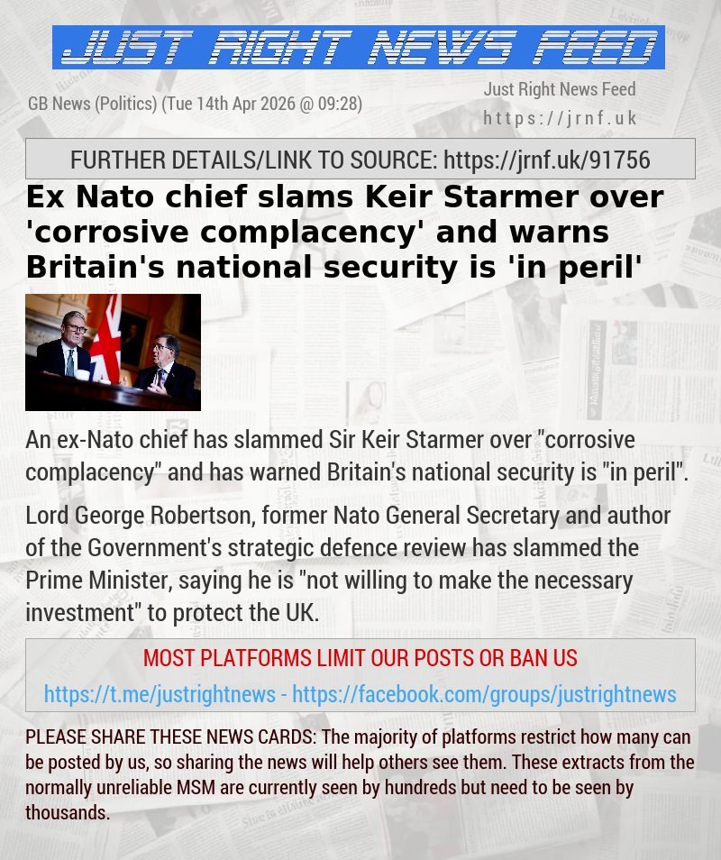 Ex—Nato chief slams Keir Starmer over ’corrosive complacency’ and warns Britain’s national security is ’in peril’