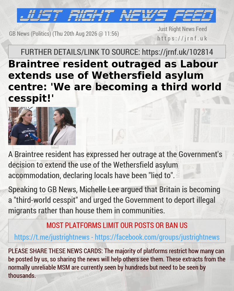 Braintree resident outraged as Labour extends use of Wethersfield asylum centre: ’We are becoming a third—world cesspit!’