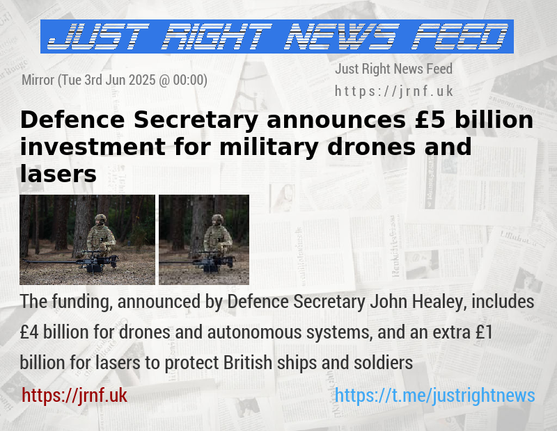 Defence Secretary announces £5 billion investment for military drones and lasers