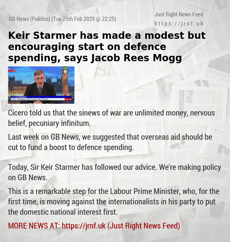 Keir Starmer has made a modest but encouraging start on defence spending, says Jacob Rees Mogg