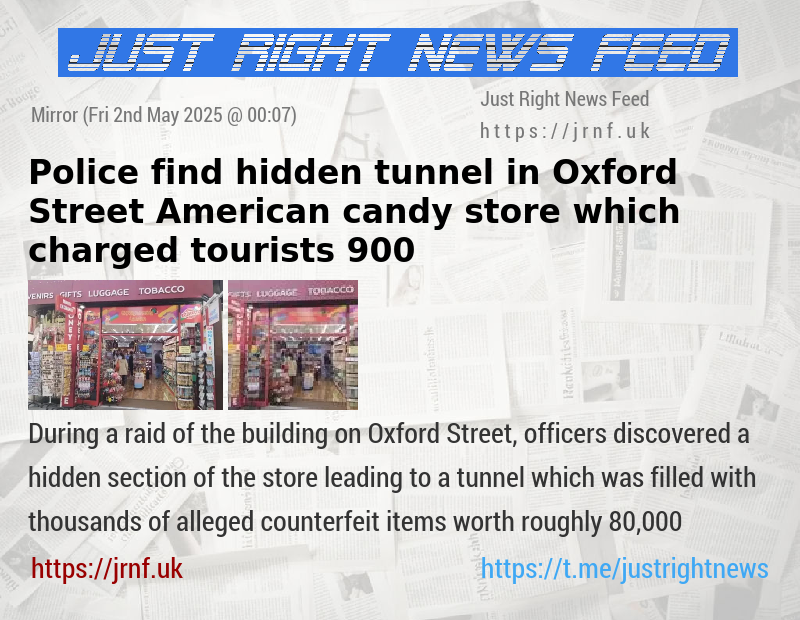 Police find hidden tunnel in Oxford Street American candy store which charged tourists 900