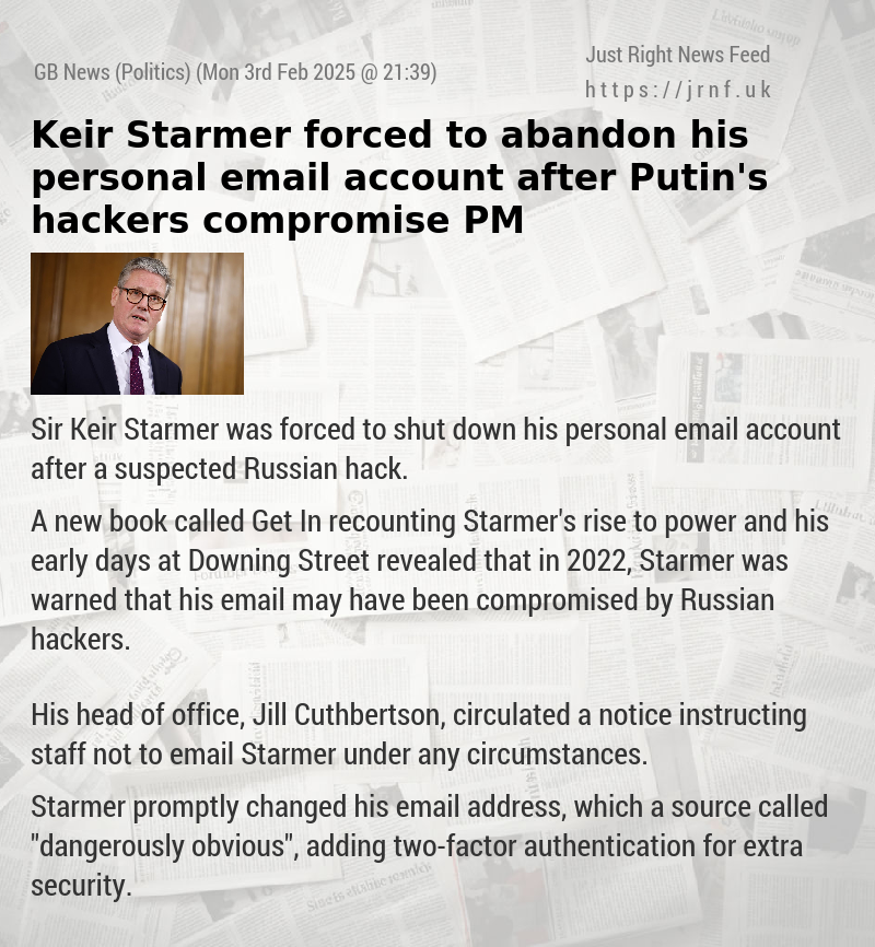 Keir Starmer forced to abandon his personal email account after Putin’s hackers compromise PM