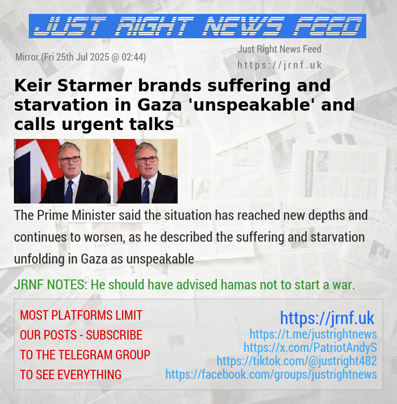 Keir Starmer brands suffering and starvation in Gaza ’unspeakable’ and calls urgent talks