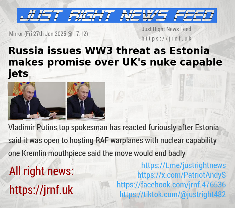 Russia issues WW3 threat as Estonia makes promise over UK’s nuke—capable jets